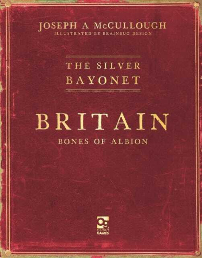The Silver Bayonet: Britain: Bones of Albion