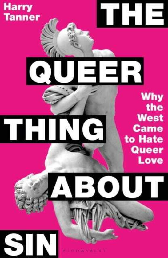 The Queer Thing About Sin Why the West Came to Hate Queer Love