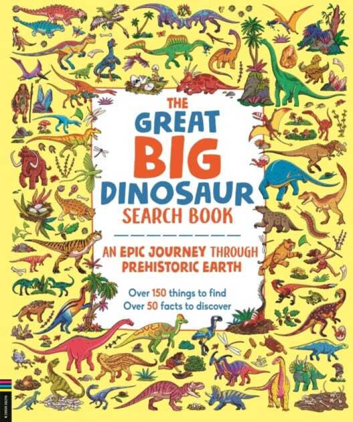 The Great Big Dinosaur Search Book An Epic Journey Through Prehistoric Earth