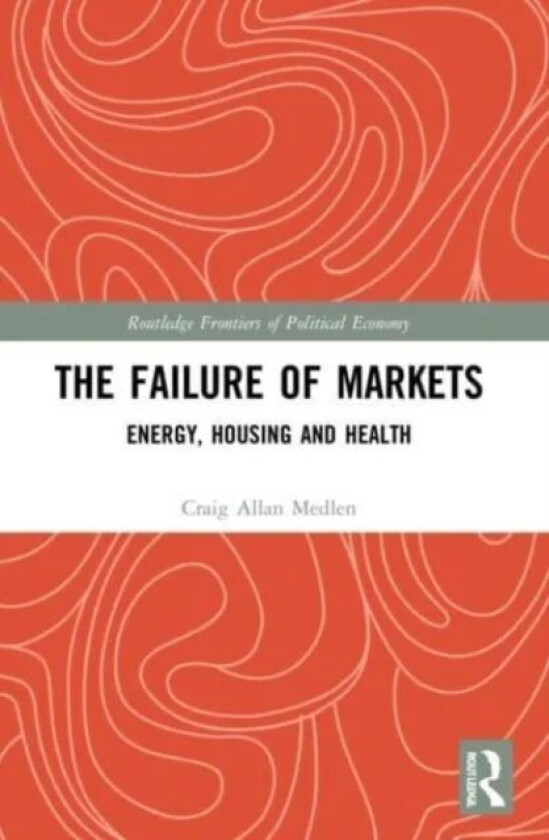 The Failure of Markets av Craig Allan Medlen