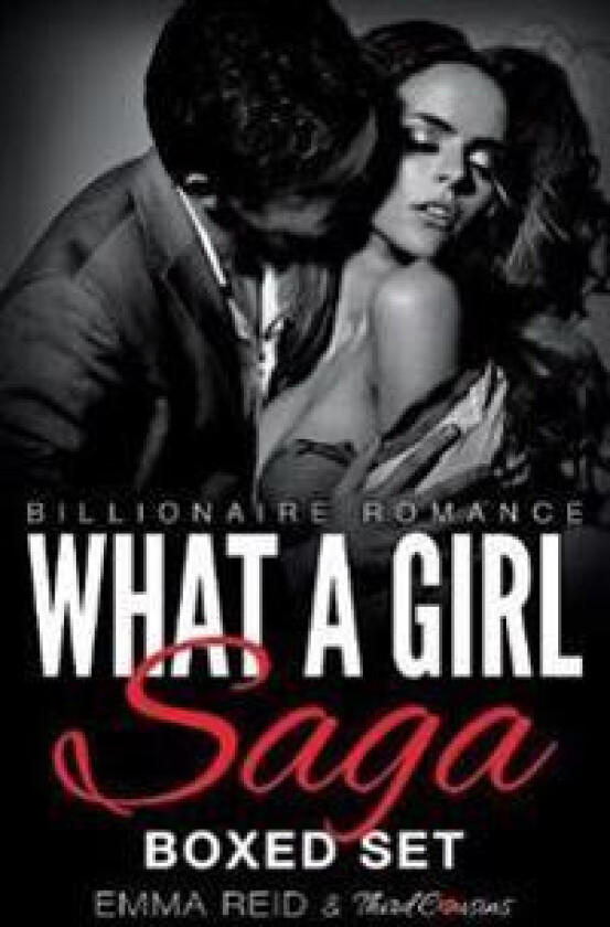 What A Girl Saga (Billionaire Romance) Boxed Set (An Alpha Billionaire Romance)