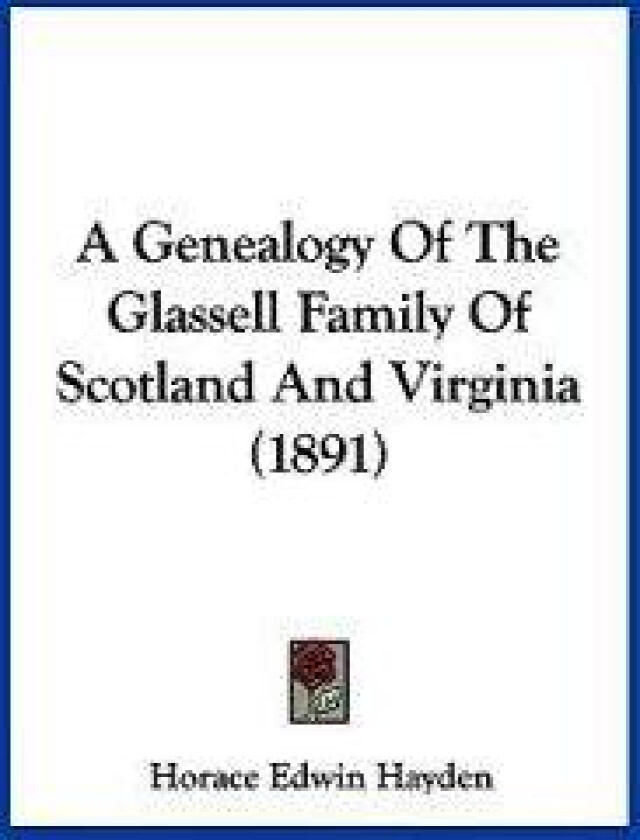 A Genealogy Of The Glassell Family Of Scotland And Virginia (1891)