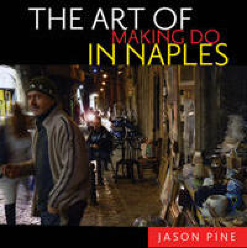The Art of Making Do in Naples