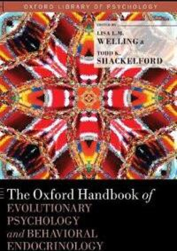 The Oxford Handbook of Evolutionary Psychology and Behavioral Endocrinology