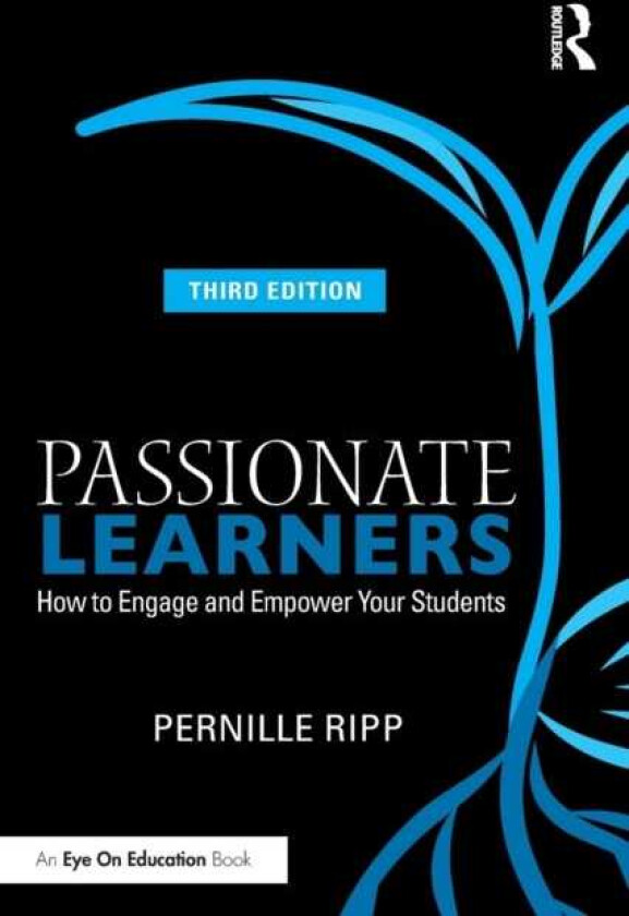 Passionate Learners How to Engage and Empower Your Students