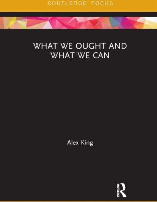 What We Ought and What We Can