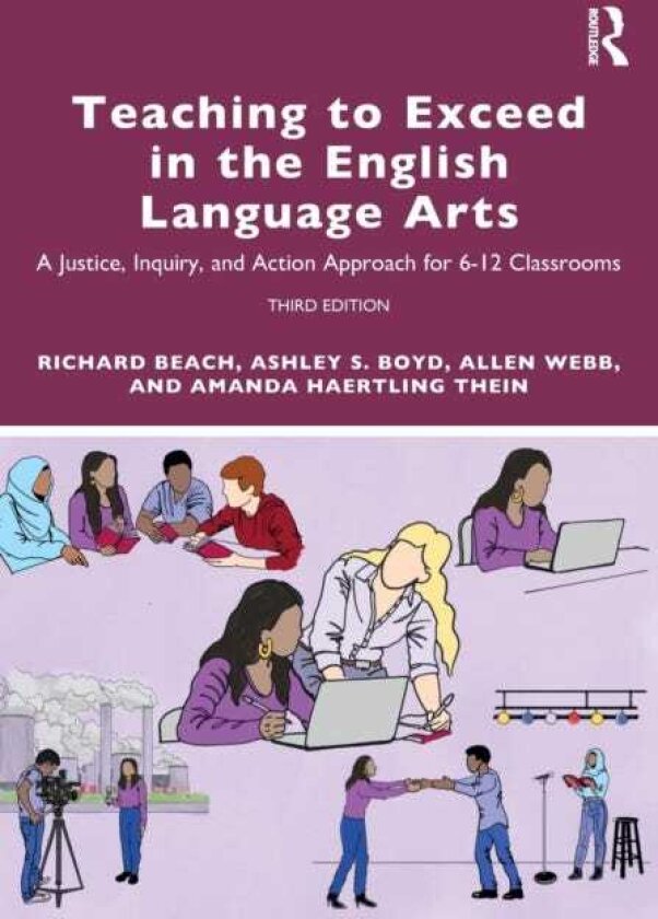 Teaching to Exceed in the English Language Arts A Justice, Inquiry, and Action Approach for 612 Classrooms