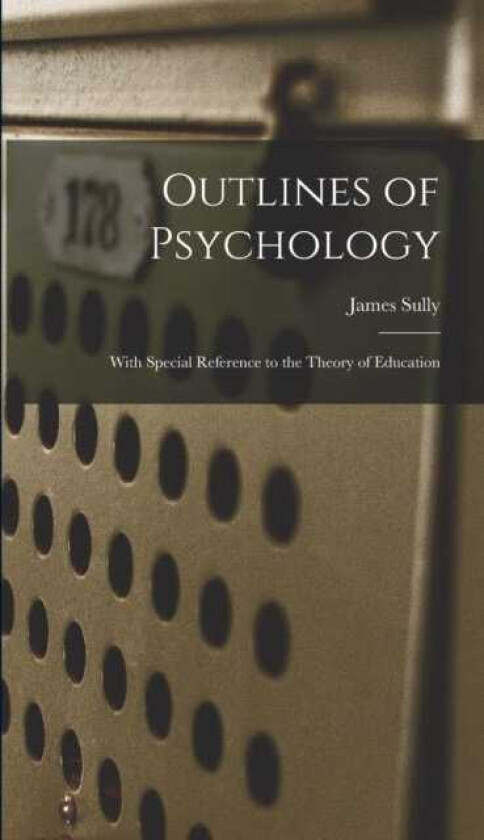 Outlines of Psychology With Special Reference to the Theory of Education