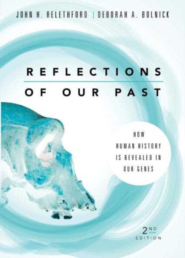 Reflections of Our Past How Human History Is Revealed in Our Genes