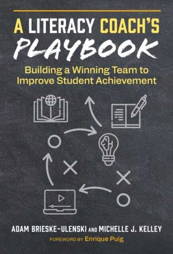 A Literacy Coach’s Playbook Building a Winning Team to Improve Student Achievement