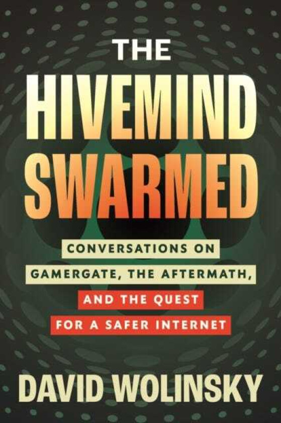 The Hivemind Swarmed Conversations on Gamergate, the Aftermath, and the Quest for a Safer Internet