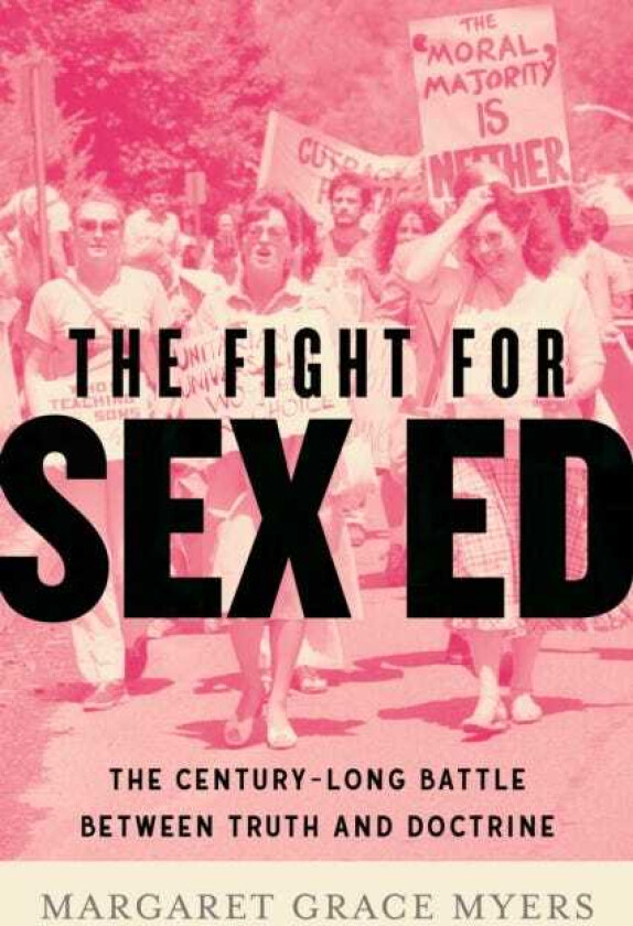 The Fight for Sex Ed The CenturyLong Battle Between Truth and Doctrine
