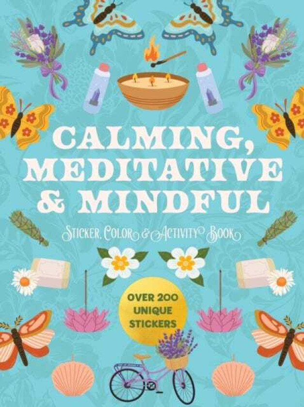 Calming, Meditative and Mindful Sticker, Color & Activity Book Over 200 Unique Stickers