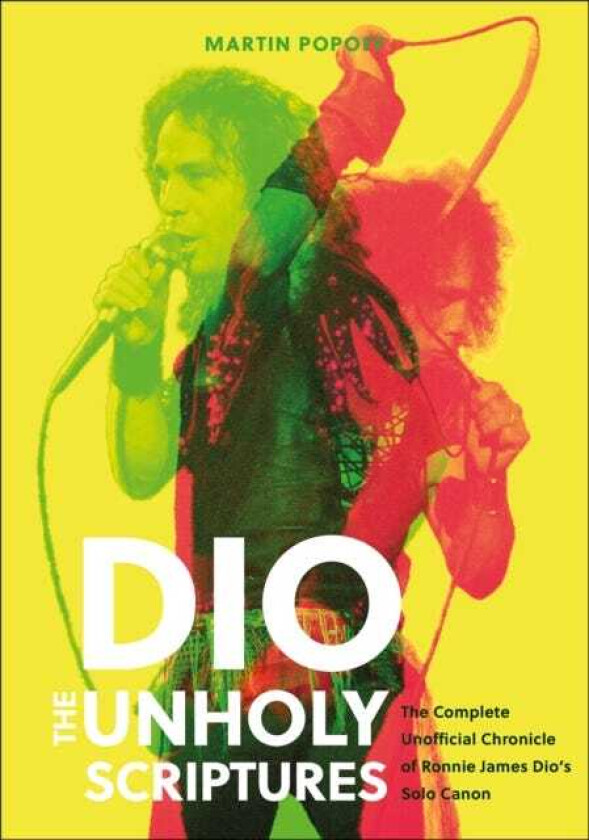 DIO: The Unholy Scriptures The Complete Unofficial Chronicle of Ronnie James Dio’s Solo Canon