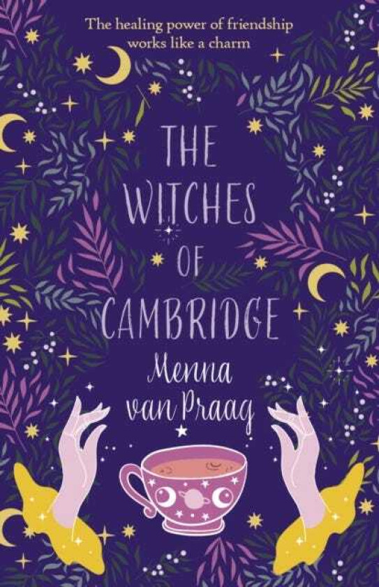 The Witches of Cambridge The charming novel of lifechanging magic and friendship