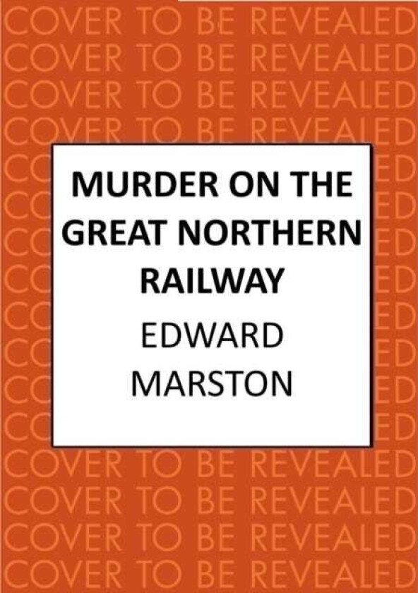 Murder on the Great Northern Railway The bestselling Victorian mystery series