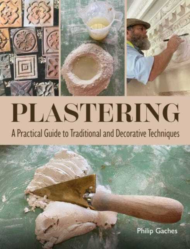 Plastering A Practical Guide to Traditional and Decorative Techniques