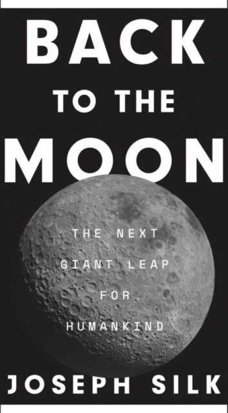 Back to the Moon The Next Giant Leap for Humankind