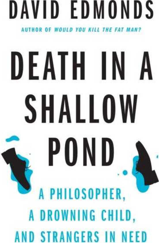 Death in a Shallow Pond  A Philosopher, a Drowning Child, and Strangers in Need