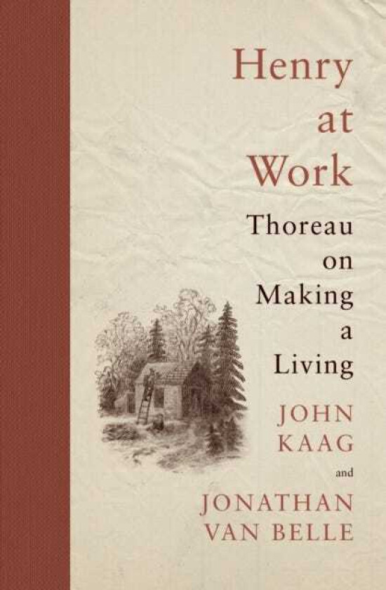 Henry at Work Thoreau on Making a Living