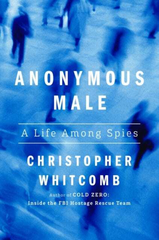 Anonymous Male A Life Among Spies