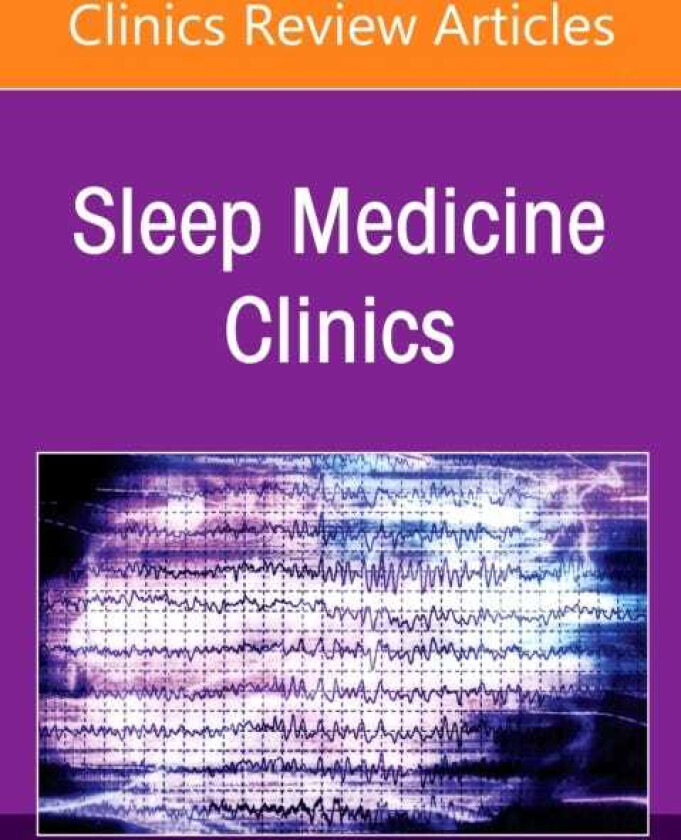 Childhood Restless Leg Syndrome and Periodic Limb Movement Disorder, An Issue of Sleep Medicine Clinics