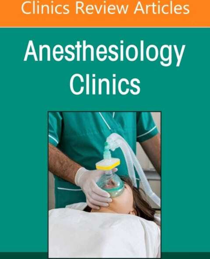 Cardiothoracic Anesthesia and Critical Care, An issue of Anethesiology Clinics