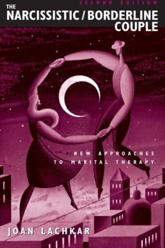 The Narcissistic / Borderline Couple New Approaches to Marital Therapy