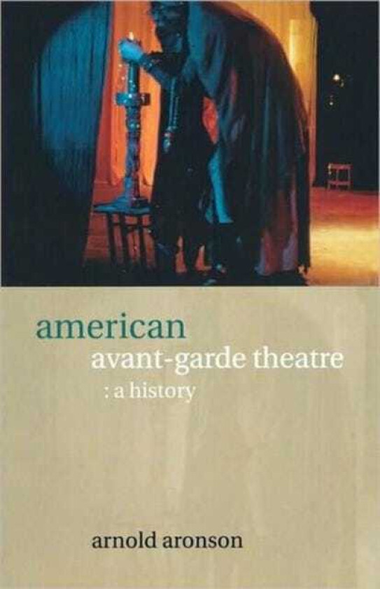 American AvantGarde Theatre A History