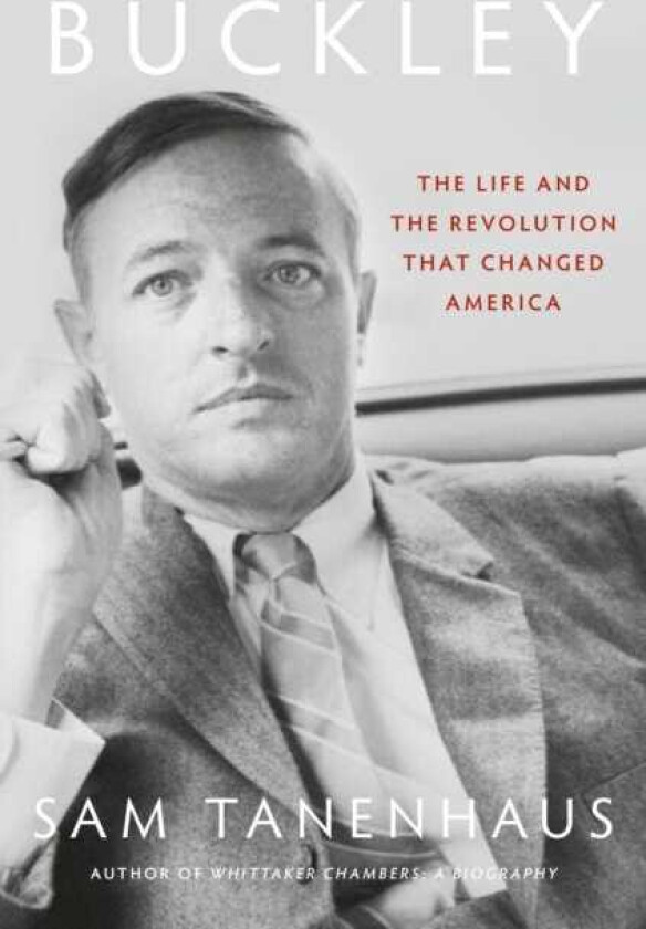 Buckley The Life and the Revolution That Changed America
