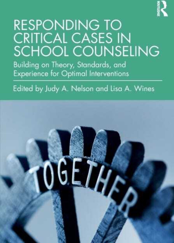 Responding to Critical Cases in School Counseling Building on Theory, Standards, and Experience for Optimal Crisis Intervention
