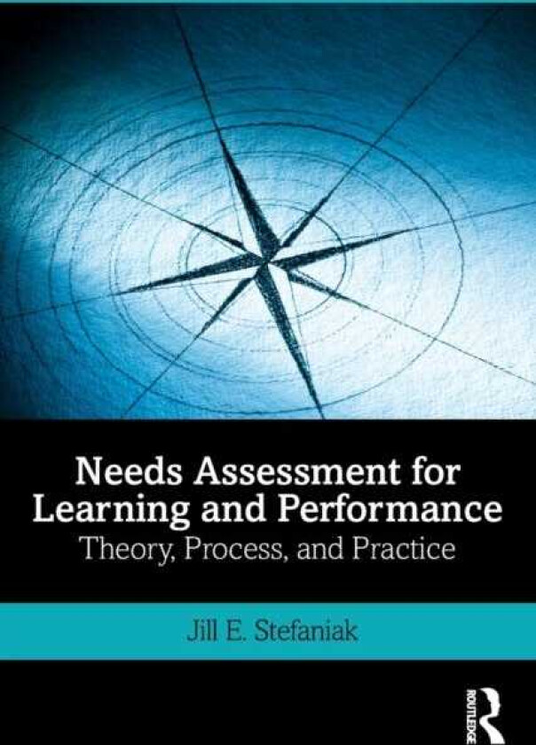 Needs Assessment for Learning and Performance Theory, Process, and Practice