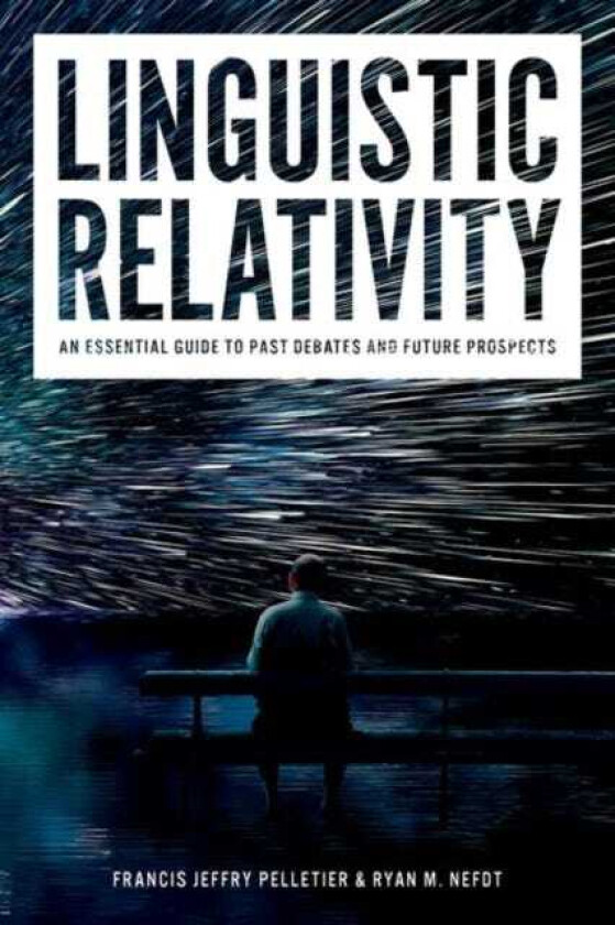 Linguistic Relativity An essential guide to past debates and future prospects