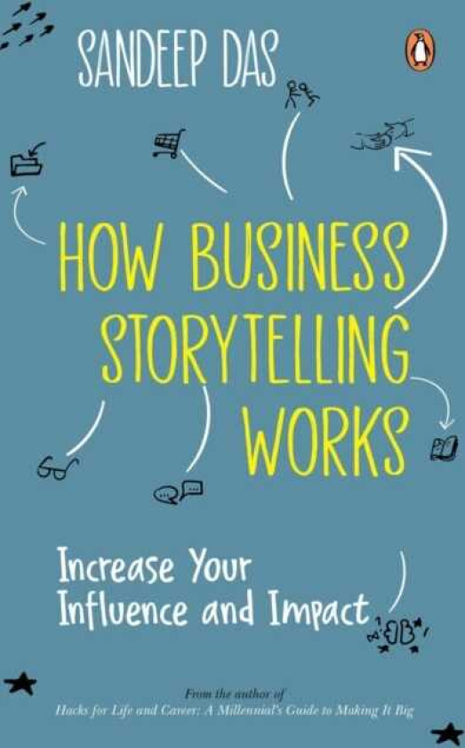 How Business Storytelling Works Increase Your Influence and Impact