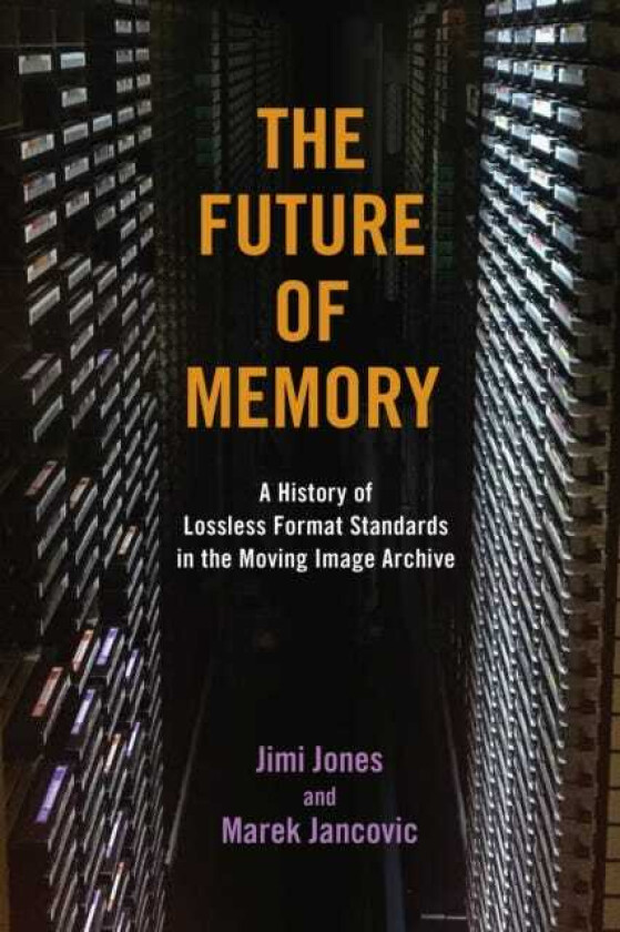 The Future of Memory A History of Lossless Format Standards in the Moving Image Archive