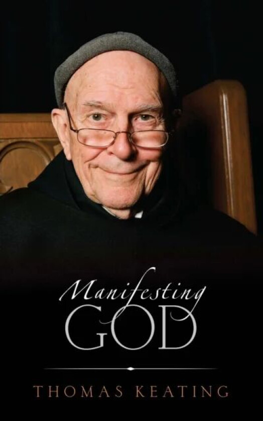 Manifesting God av Thomas O.C.S.O. Keating