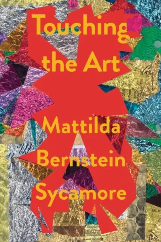 Touching The Art av Mattilda Bernstein Sycamore