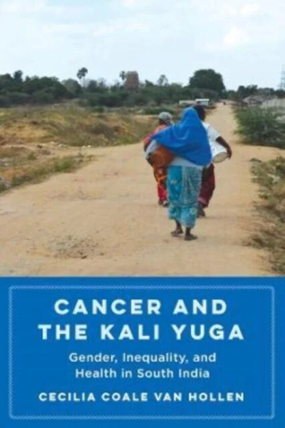 Cancer and the Kali Yuga av Cecilia Coale Van Hollen