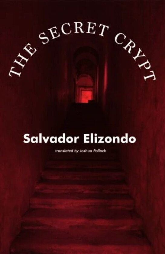 The Secret Crypt av Salvador Elizondo