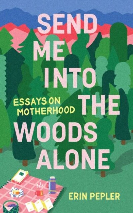 Send Me Into the Woods Alone av Erin Pepler