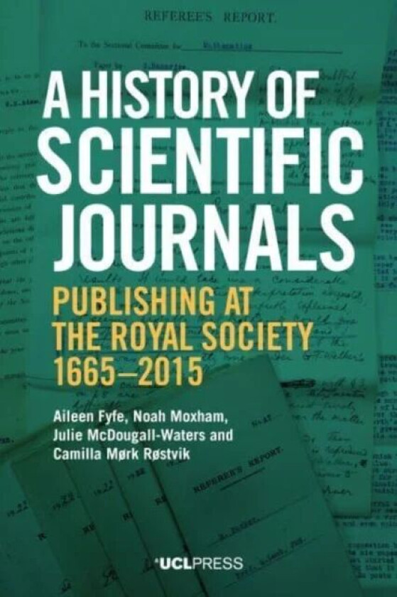 A History of Scientific Journals av Aileen Fyfe, Noah Moxham, Julie McDougall-Waters, Camilla Mork Rostvik