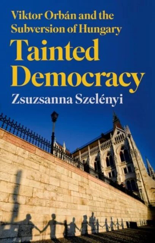 Tainted Democracy av Zsuzsanna Szelenyi