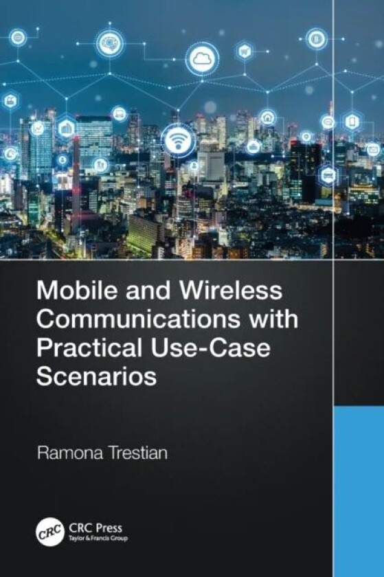 Mobile and Wireless Communications with Practical Use-Case Scenarios av Ramona Trestian