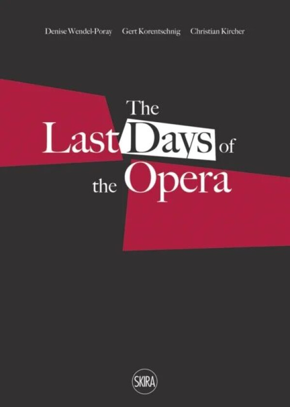 Last Days of the Opera av Christian Kircher, Gert Korentschnig, Wendel-Por