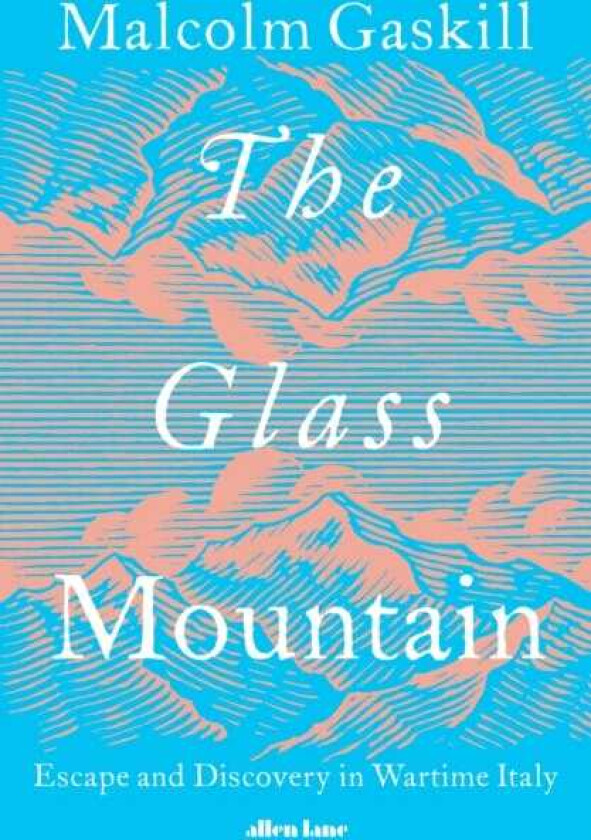 The Glass Mountain Escape and Discovery in Wartime Italy