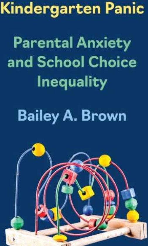 Kindergarten Panic Parental Anxiety and School Choice Inequality