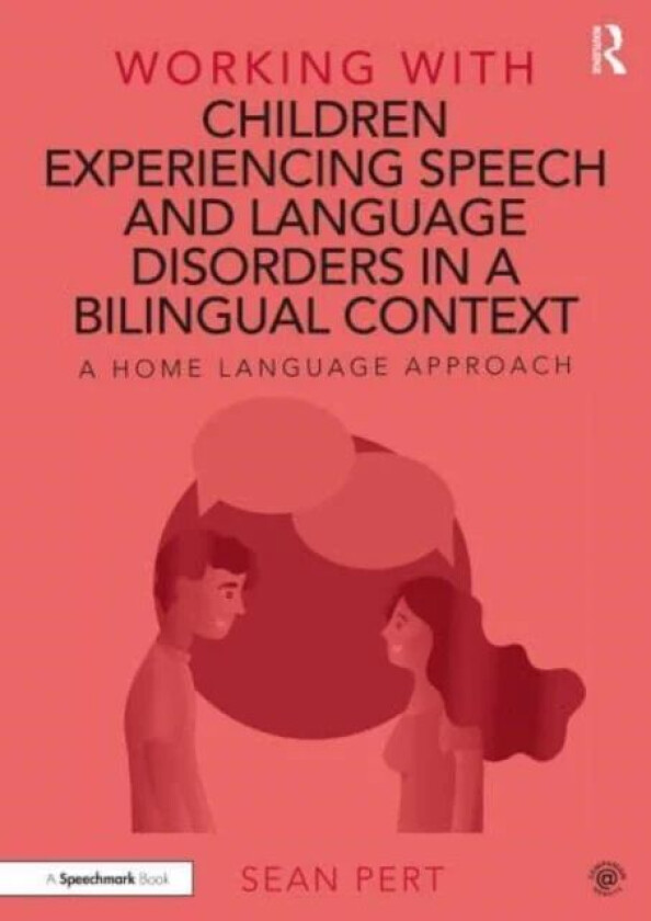 Working with Children Experiencing Speech and Language Disorders in a Bilingual Context av Sean Pert