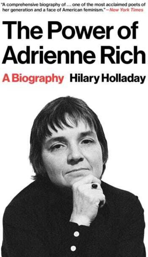 The Power of Adrienne Rich A Biography