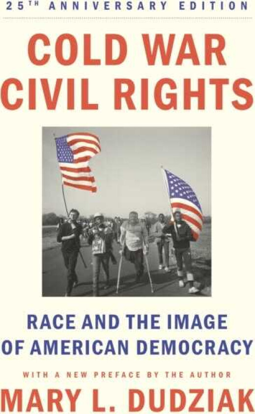Cold War Civil Rights Race and the Image of American Democracy, 25th anniversary edition
