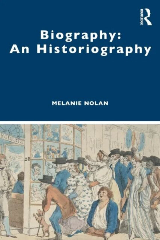 Biography: An Historiography av Melanie (Australia National University Aus Nolan